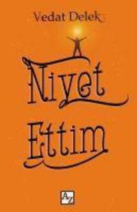 Cover: 9786257987998 | Niyet Ettim | Vedat Delek | Taschenbuch | Türkisch | 2020 | Az Kitap