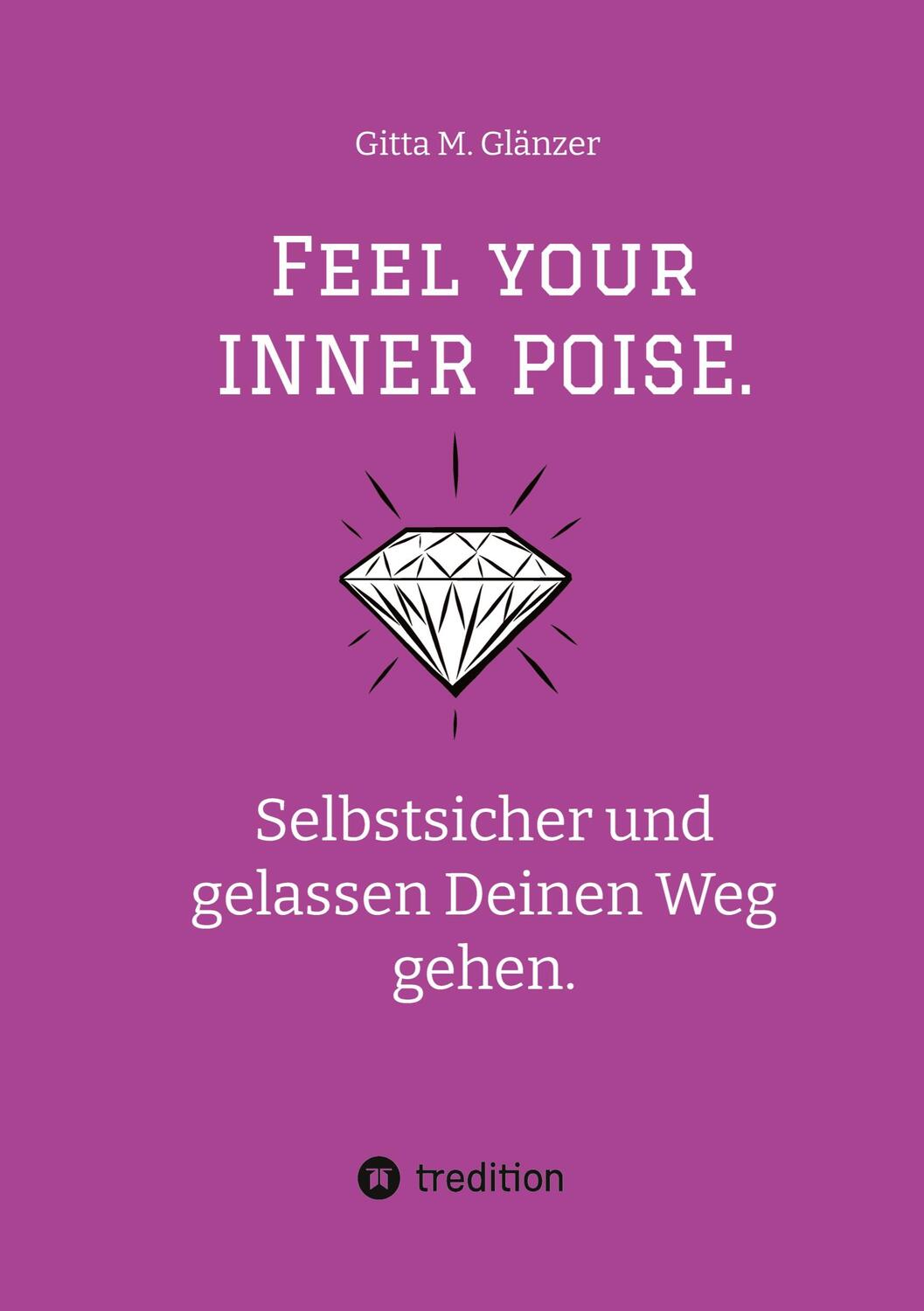 Cover: 9783347511439 | Feel your INNER POISE. | Gitta M. Glänzer | Taschenbuch | Paperback