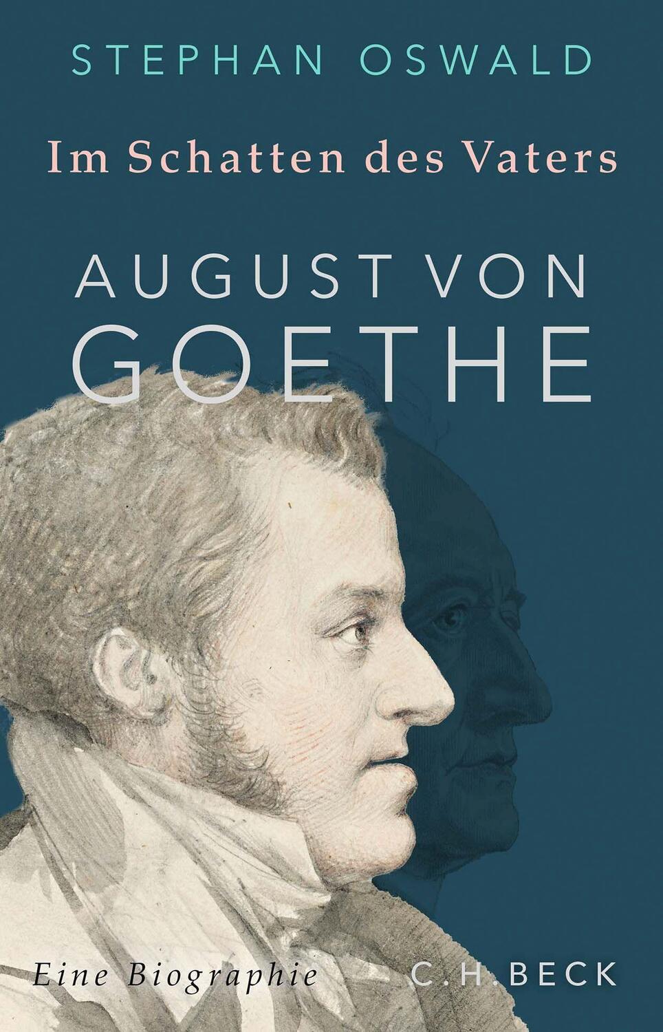 Cover: 9783406791390 | Im Schatten des Vaters | August von Goethe | Stephan Oswald | Buch