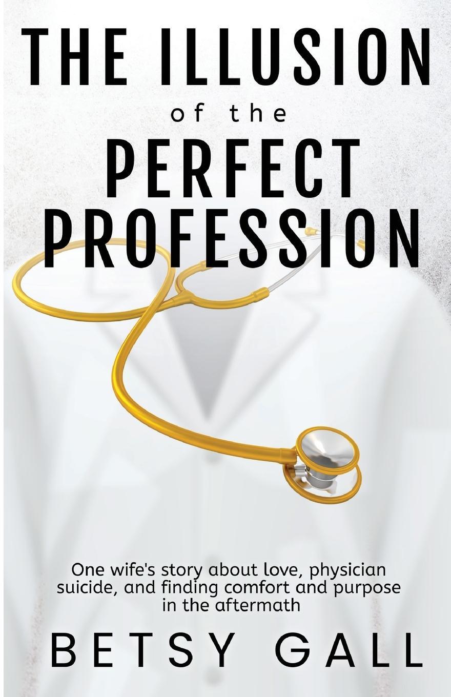 Cover: 9781952976933 | The Illusion of the Perfect Profession | Betsy Gall | Taschenbuch