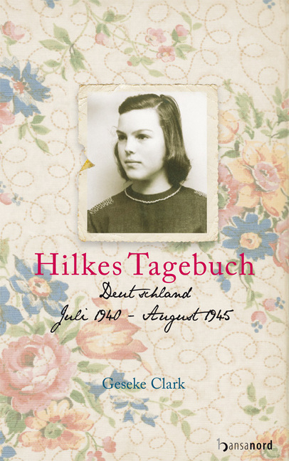 Cover: 9783940873026 | Hilkes Tagebuch | Deutschland, Juli 1940 - August 1945 | Geseke Clark