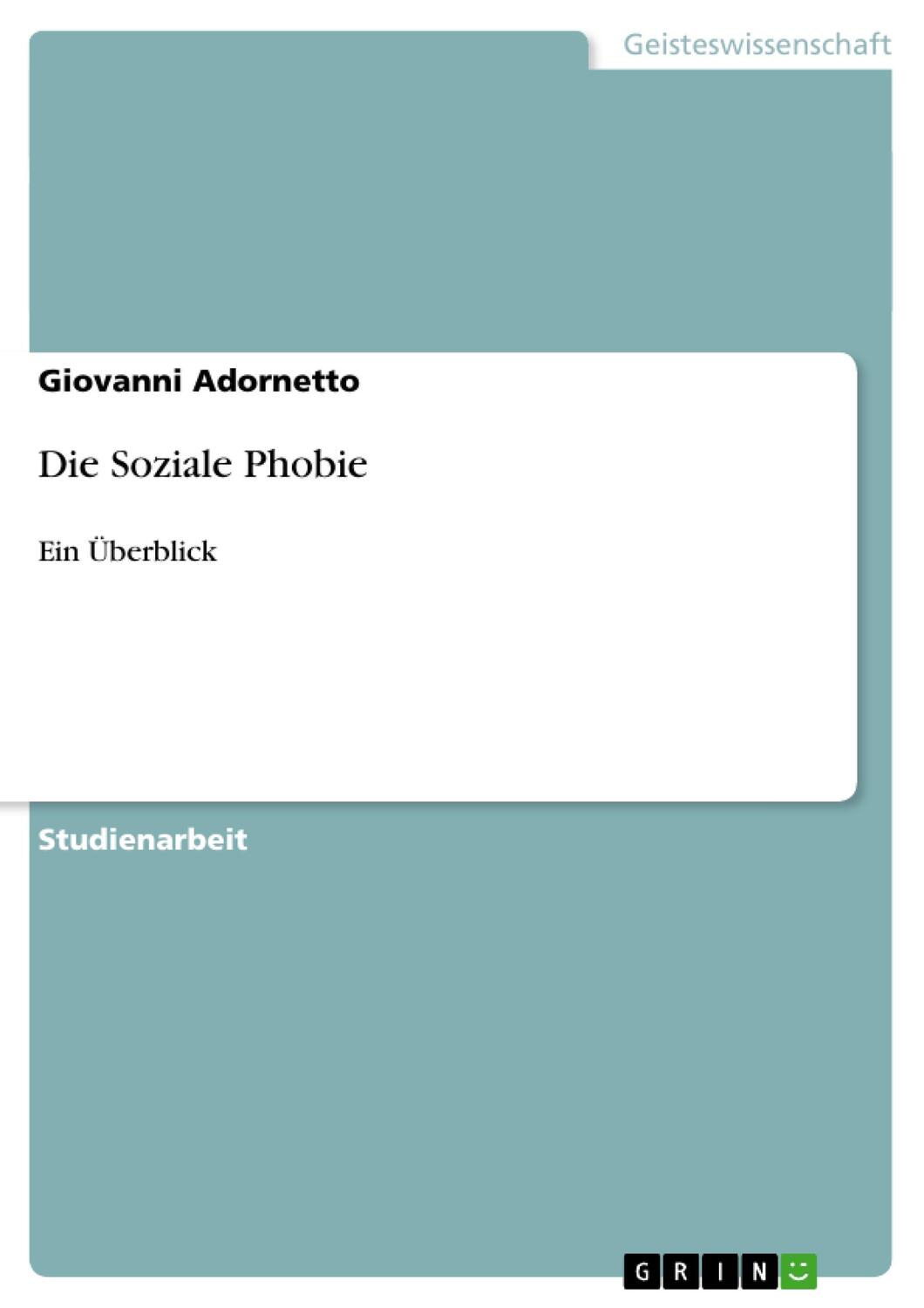 Cover: 9783640394371 | Die Soziale Phobie | Ein Überblick | Giovanni Adornetto | Taschenbuch