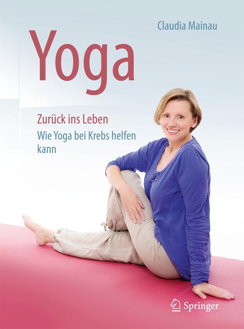 Cover: 9783662499283 | Yoga Zurück ins Leben | Wie Yoga bei Krebs helfen kann | Mainau | Buch