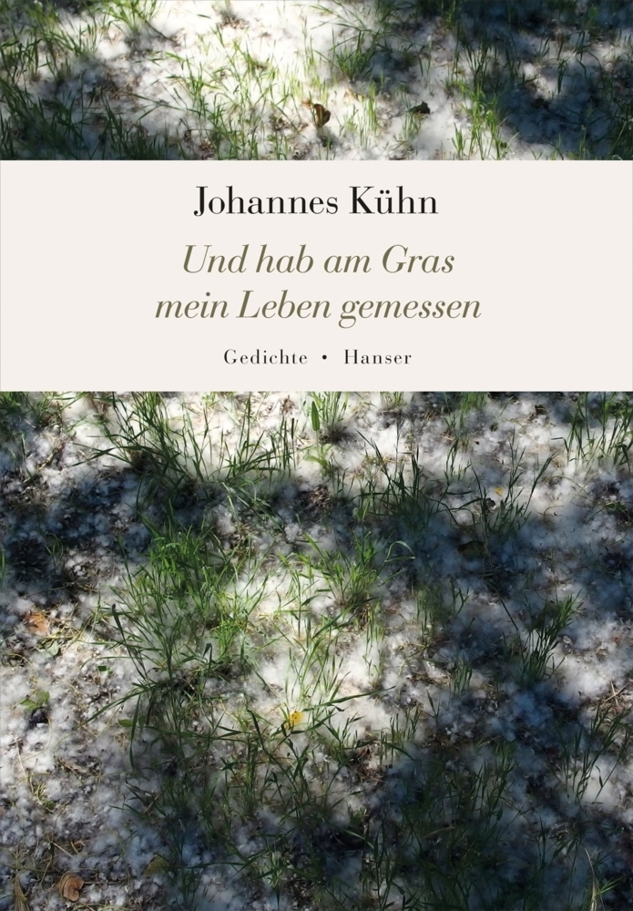 Cover: 9783446244757 | Und hab am Gras mein Leben gemessen | Gedichte | Johannes Kühn | Buch