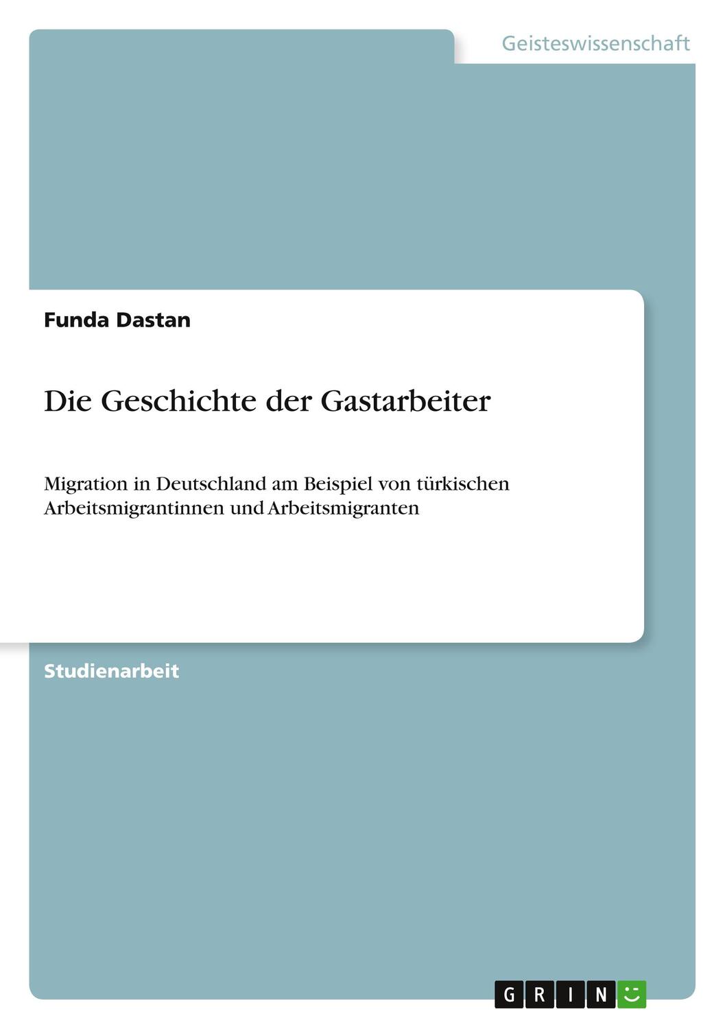 Cover: 9783640653478 | Die Geschichte der Gastarbeiter | Funda Dastan | Taschenbuch | 28 S.