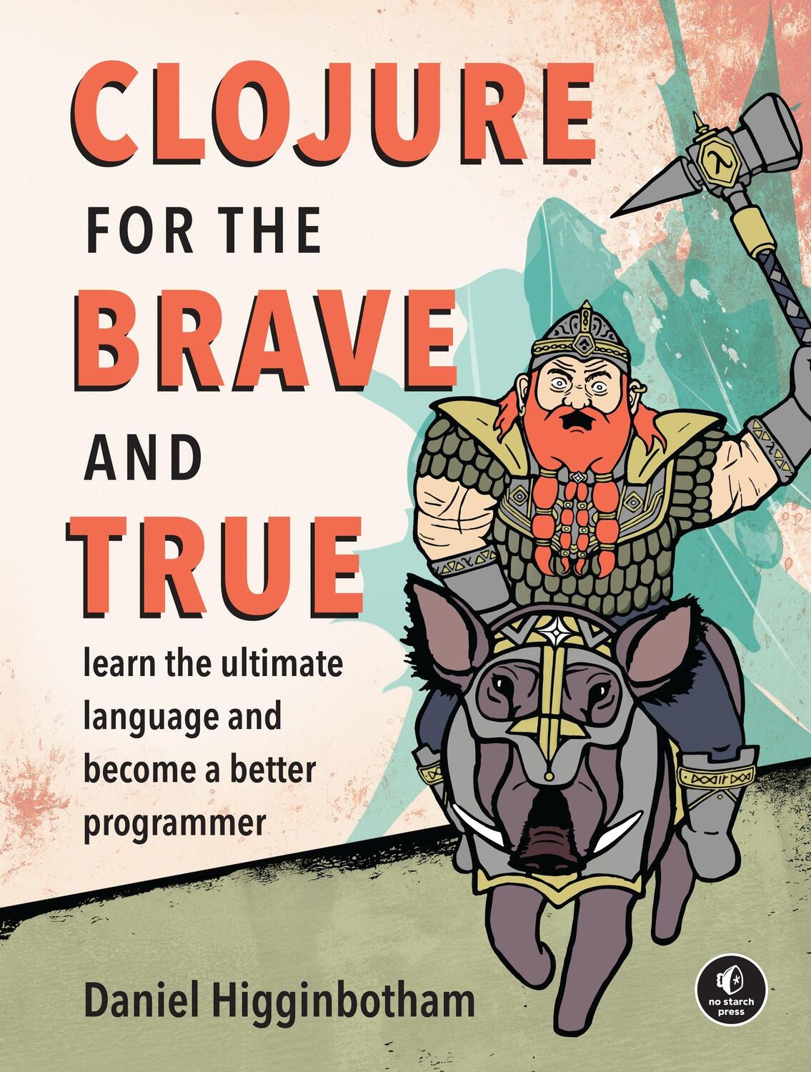 Cover: 9781593275914 | Clojure For The Brave And True | Daniel Higginbotham | Taschenbuch