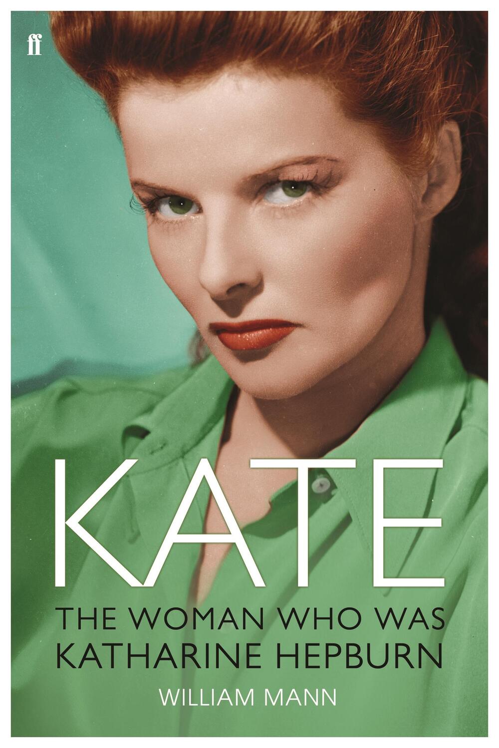 Cover: 9780571229789 | Kate | The Woman Who Was Katharine Hepburn | William J. Mann | Buch