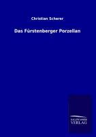 Cover: 9783846022214 | Das Fürstenberger Porzellan | Christian Scherer | Taschenbuch | 292 S.