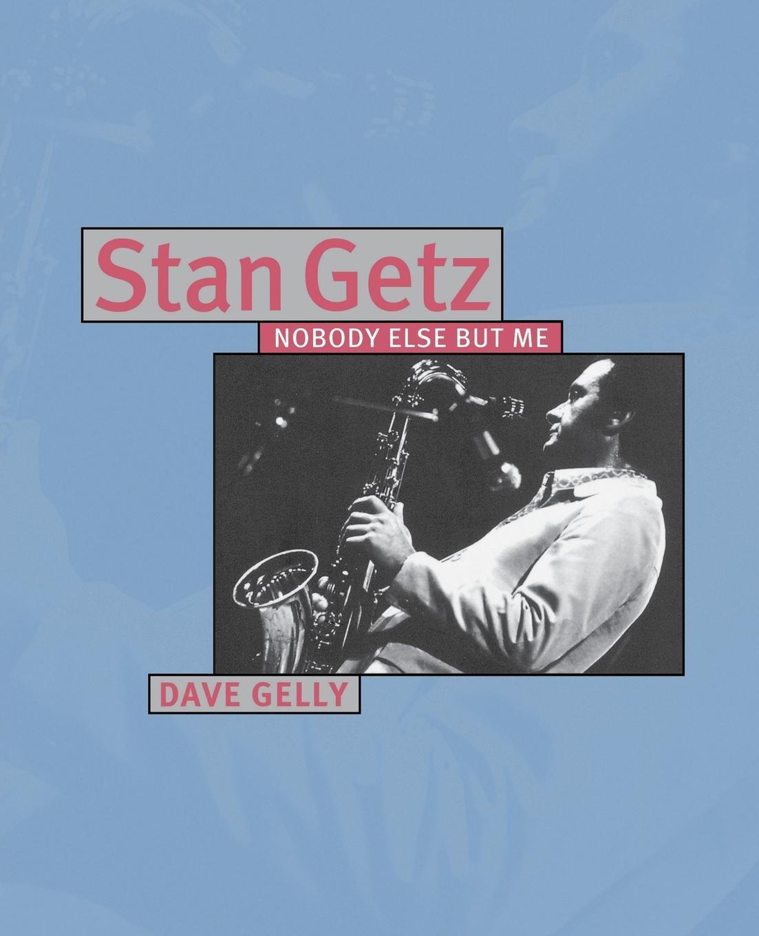 Cover: 9780879307295 | Stan Getz | Nobody Else But Me | Dave Gelly | Taschenbuch | Paperback