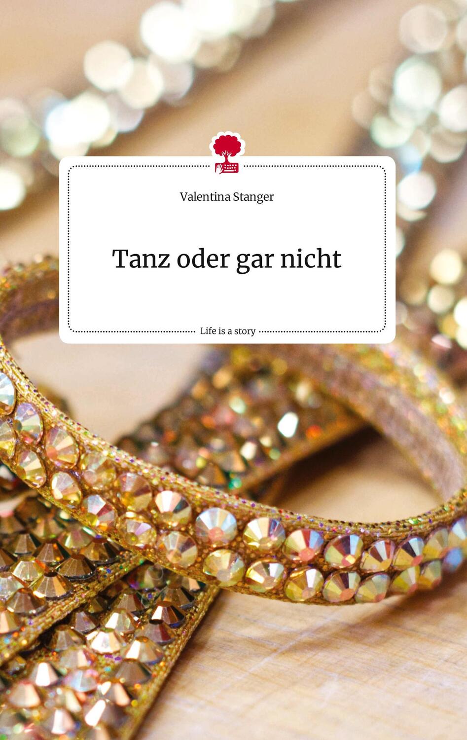 Cover: 9783710815522 | Tanz oder gar nicht. Life is a Story - story.one | Valentina Stanger