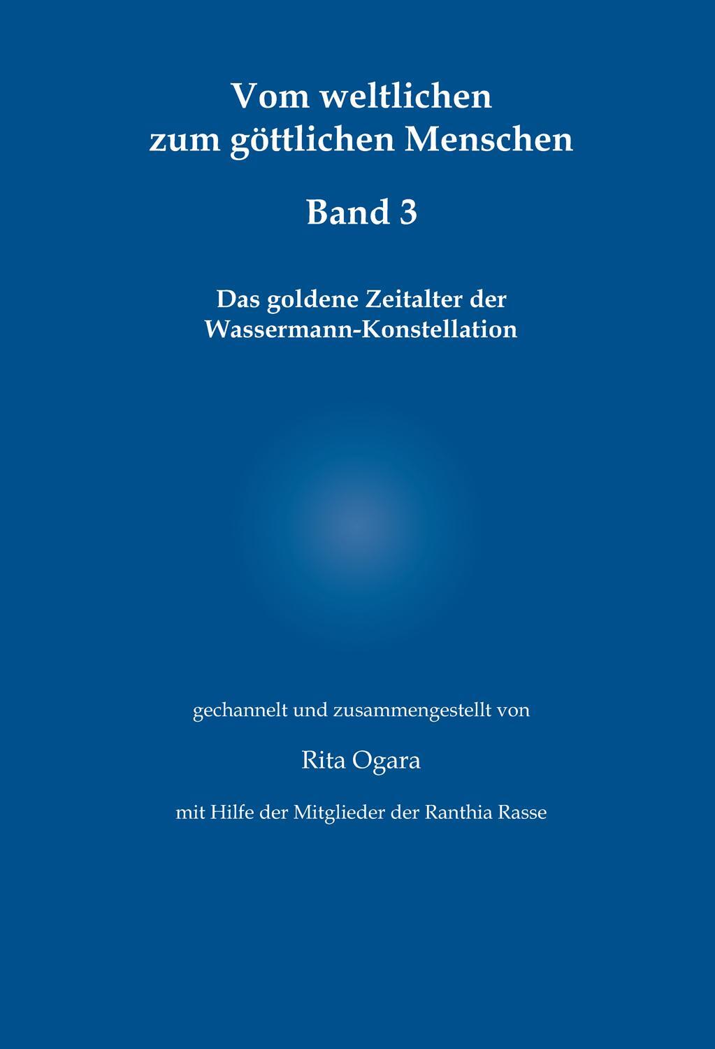Cover: 9783964091123 | Vom weltlichen zum göttlichen Menschen - Band 3 | Rita Ogara | Buch