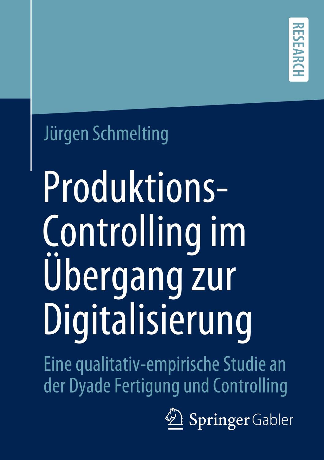 Cover: 9783658290047 | Produktions-Controlling im Übergang zur Digitalisierung | Schmelting