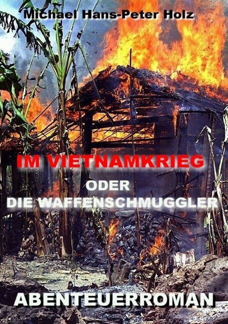 Cover: 9783746784717 | Im Vietnamkrieg | Michael Holz | Taschenbuch | 164 S. | Deutsch | 2018