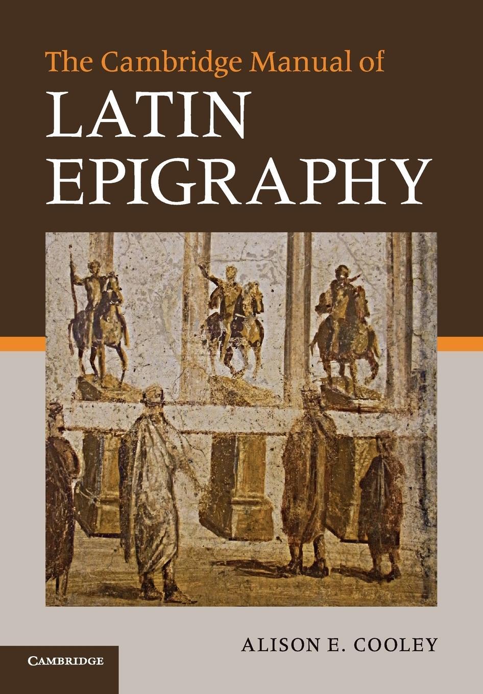 Cover: 9780521549547 | The Cambridge Manual of Latin Epigraphy | Alison E. Cooley | Buch