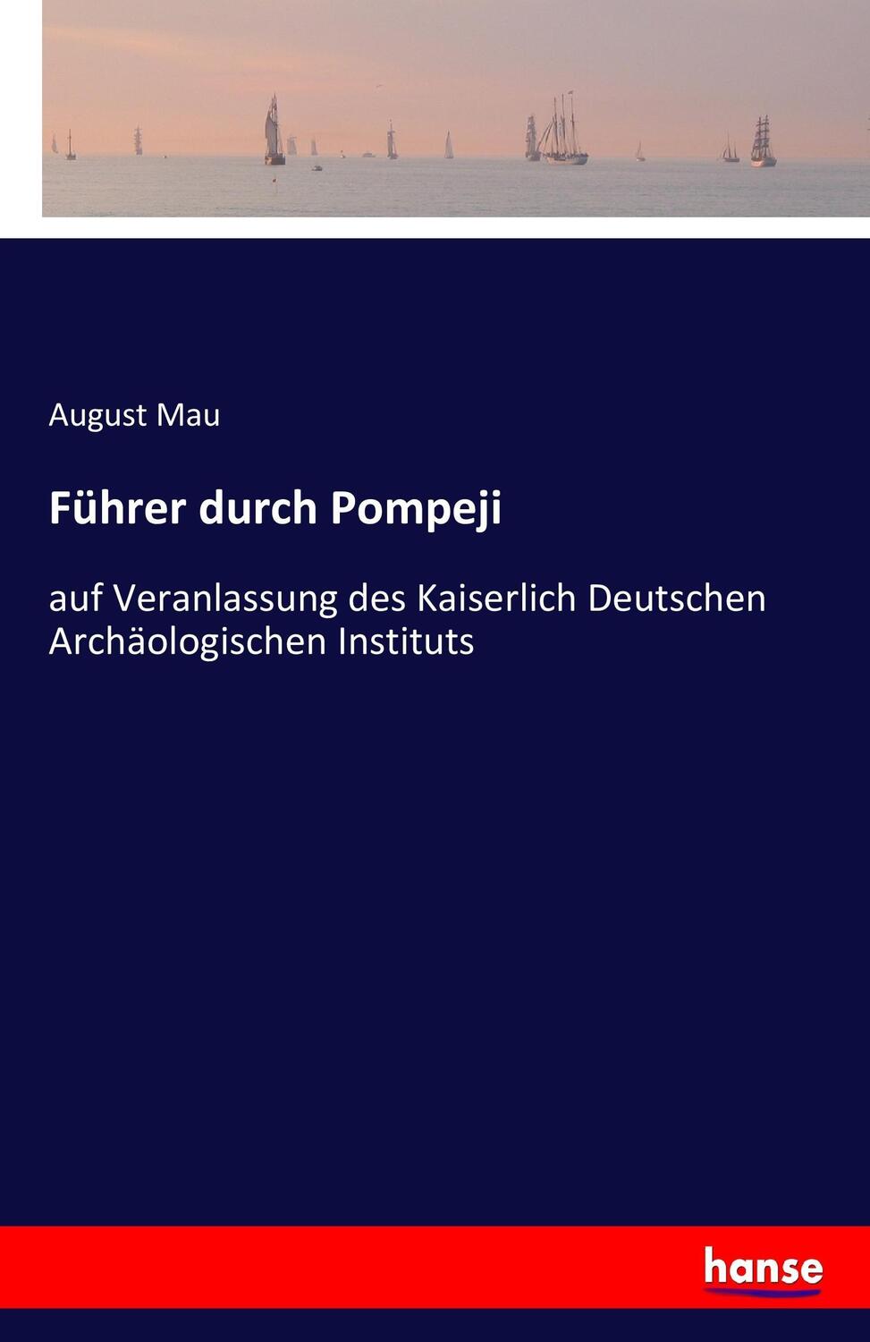 Cover: 9783743683419 | Führer durch Pompeji | August Mau | Taschenbuch | Paperback | Deutsch