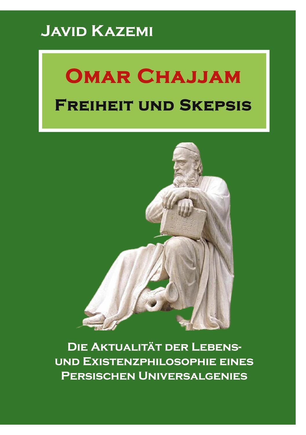 Cover: 9783758309861 | Omar Chajjam Freiheit und Skepsis | Javid Kazemi | Taschenbuch | 2023