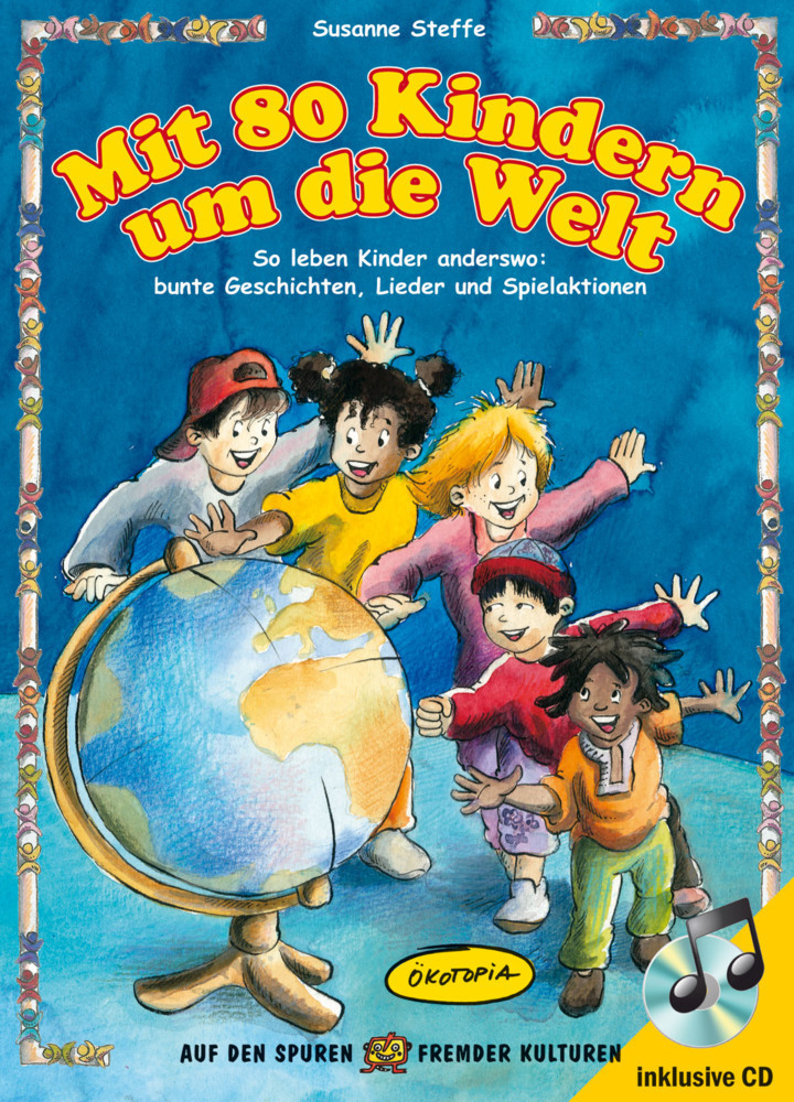 Cover: 9783867022170 | Mit 80 Kindern um die Welt, m. Audio-CD | Susanne Steffe | 2013