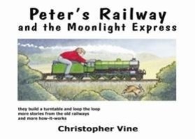 Cover: 9780955335921 | Peter's Railway and the Moonlight Express | Christopher G. C. Vine