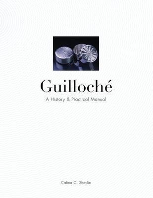 Cover: 9780764350177 | Guilloché | A History &amp; Practical Manual | Calina C Shevlin | Buch