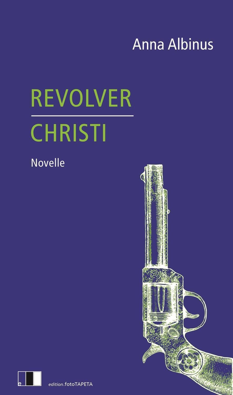 Cover: 9783949262029 | Revolver Christi | Anna Albinus | Buch | Deutsch | 2021