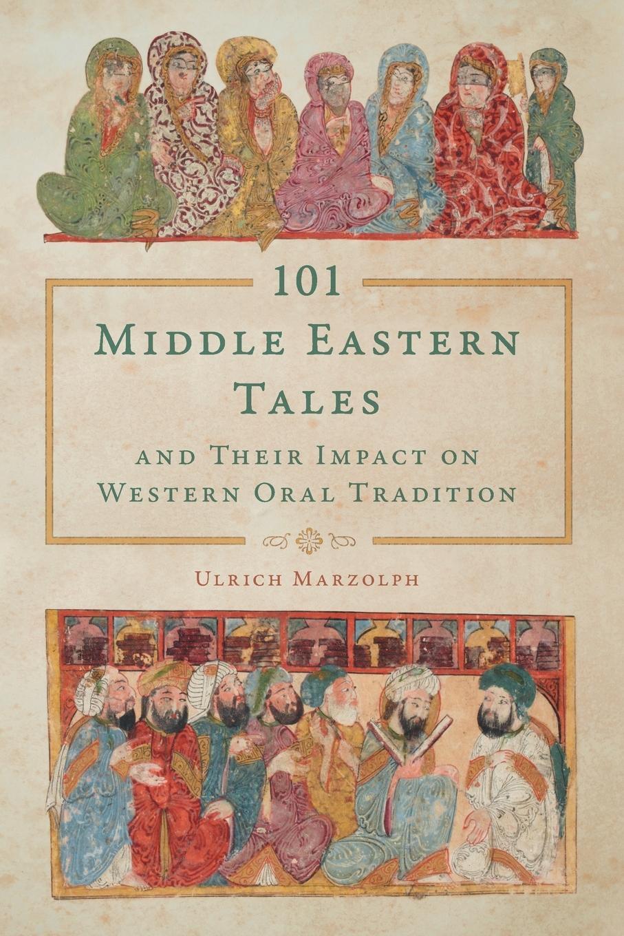 Cover: 9780814347737 | 101 Middle Eastern Tales and Their Impact on Western Oral Tradition