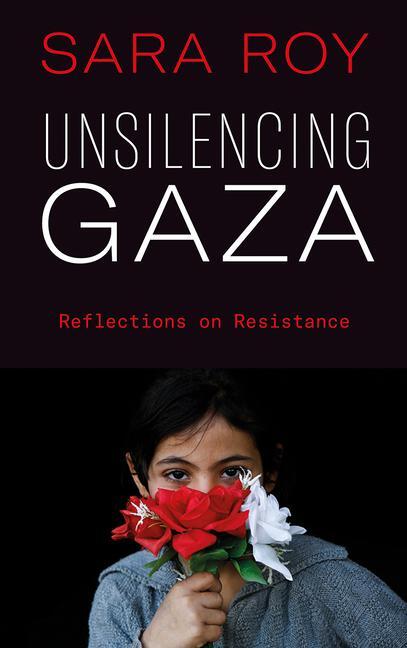 Cover: 9780745341378 | Unsilencing Gaza | Reflections on Resistance | Sara Roy | Taschenbuch