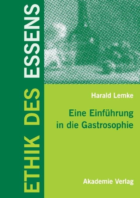 Cover: 9783050043012 | Ethik des Essens | Eine Einführung in die Gastrosophie | Harald Lemke