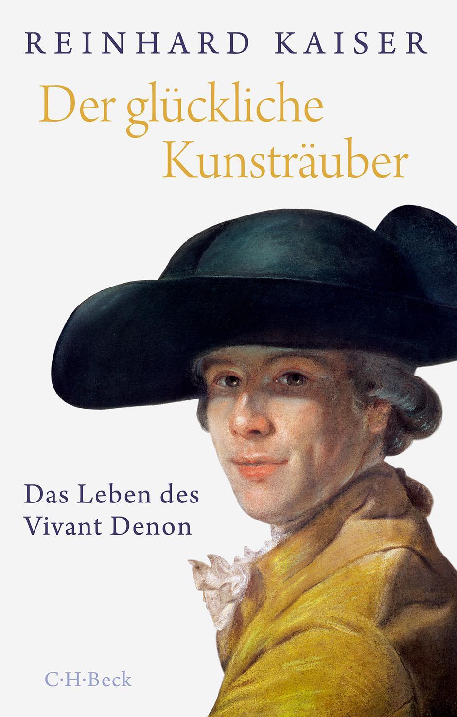 Cover: 9783406688782 | Der glückliche Kunsträuber | Das Leben des Vivant Denon | Kaiser