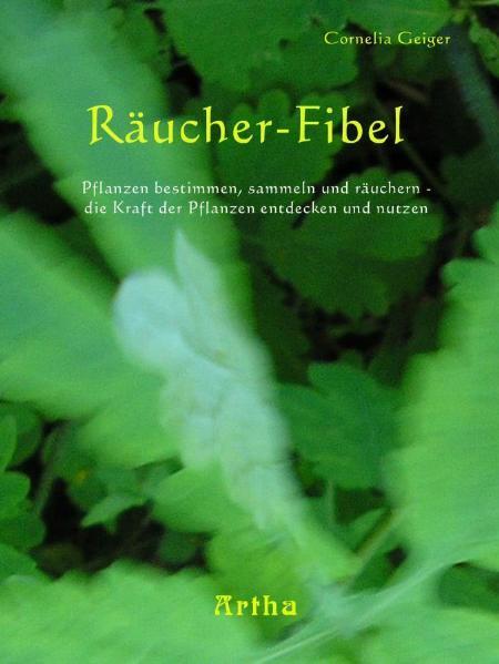 Cover: 9783895751516 | Räucher-Fibel | Cornelia Geiger | Taschenbuch | Deutsch | 2010 | Artha