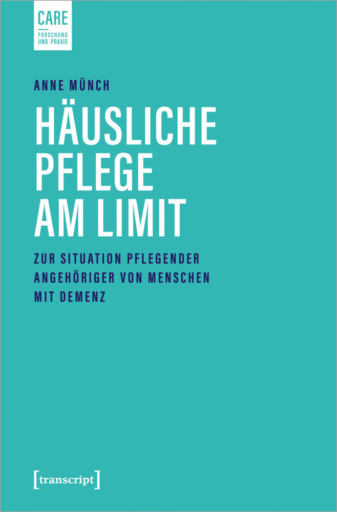 Cover: 9783837655544 | Häusliche Pflege am Limit | Anne Münch | Taschenbuch | 294 S. | 2021