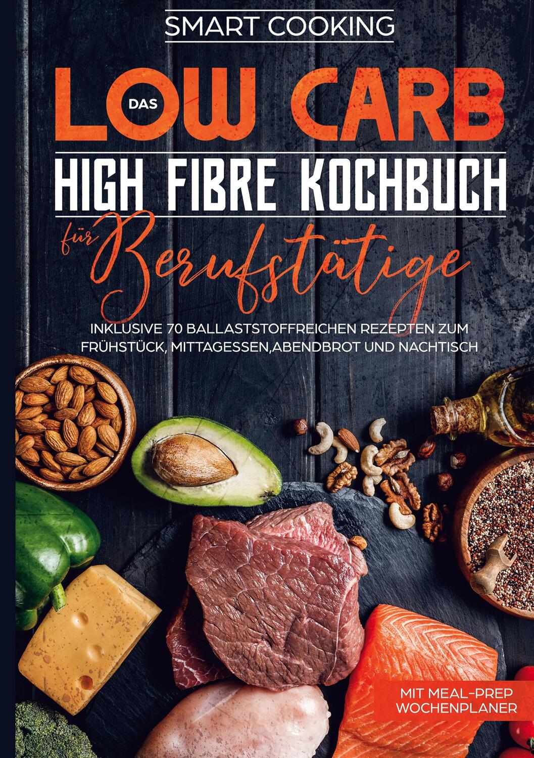 Cover: 9783755759102 | Das Low Carb High Fibre Kochbuch für Berufstätige - inklusive 70...