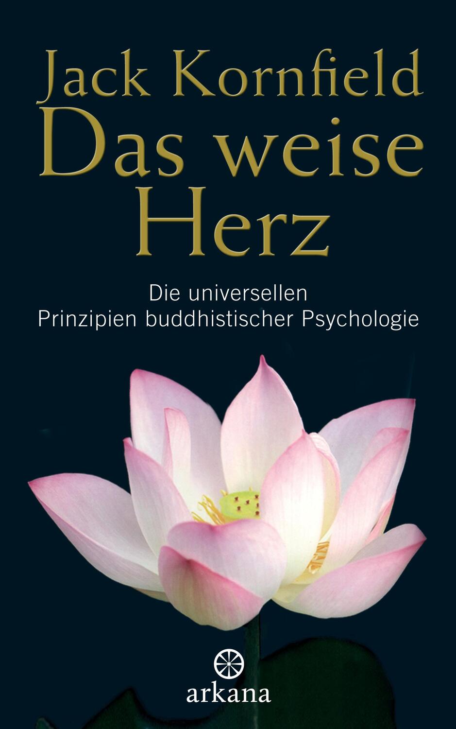 Cover: 9783442338122 | Das weise Herz | Jack Kornfield | Buch | Deutsch | 2008 | Arkana