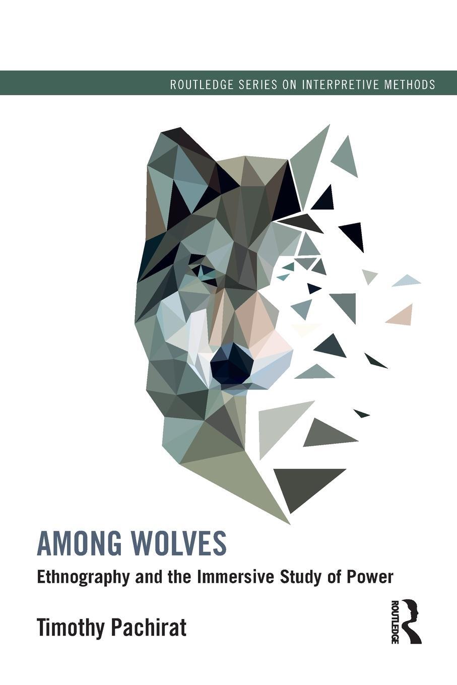 Cover: 9780415528986 | Among Wolves | Ethnography and the Immersive Study of Power | Pachirat