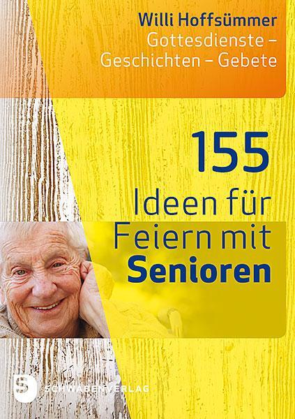 Cover: 9783796617720 | 155 Ideen für Feiern mit Senioren | Willi Hoffsümmer | Taschenbuch