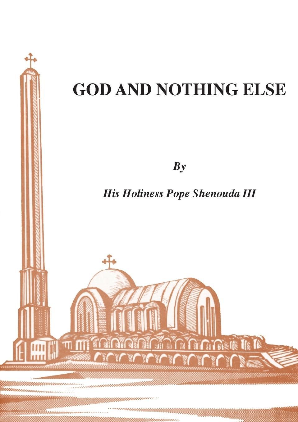 Cover: 9780995363458 | God and Nothing Else | H. H. Pope Shenouda Iii | Taschenbuch | 1991