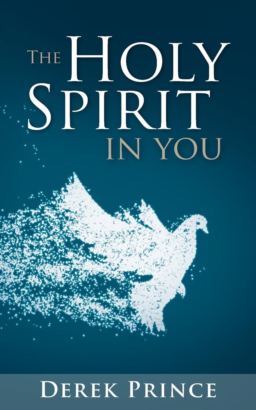 Cover: 9781782637127 | The Holy Spirit in You NEW EDITION | Derek Prince | Taschenbuch | 2020