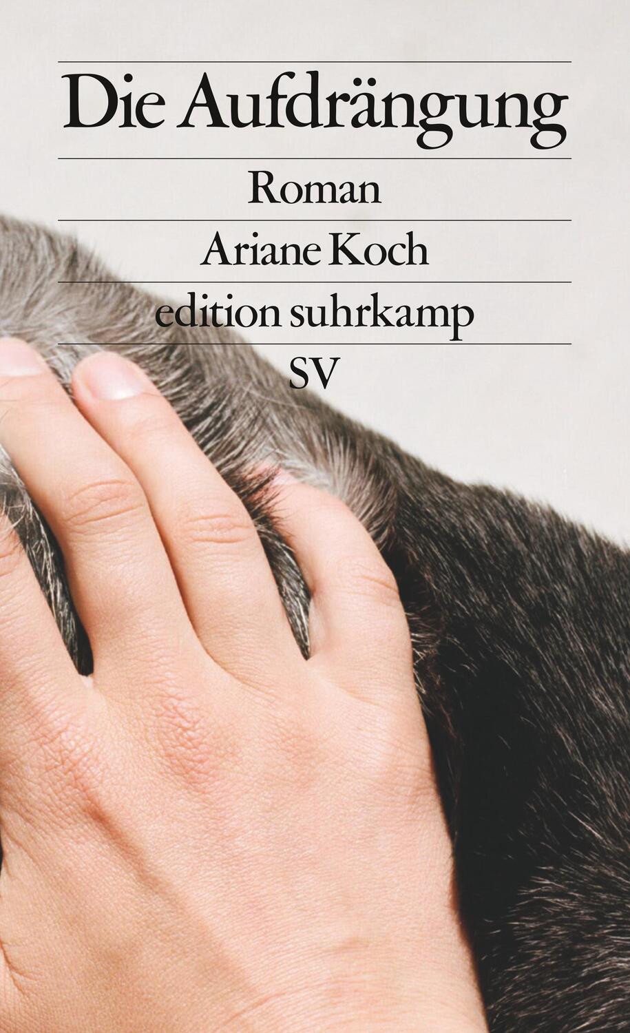 Cover: 9783518127841 | Die Aufdrängung | Roman | Ariane Koch | Taschenbuch | edition suhrkamp