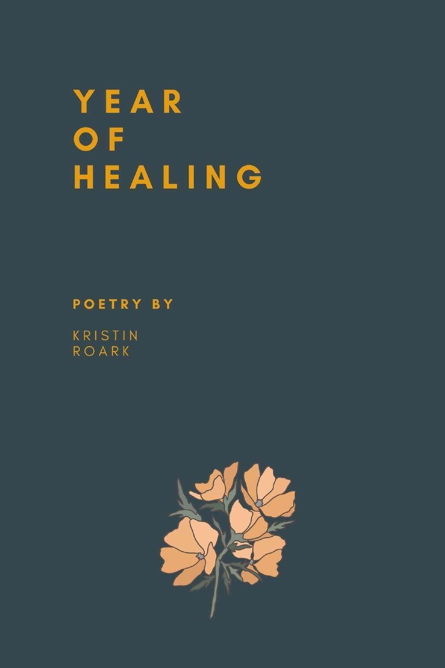 Cover: 9798558946581 | Year of Healing | Poetry | Kristin Roark | Taschenbuch | Paperback