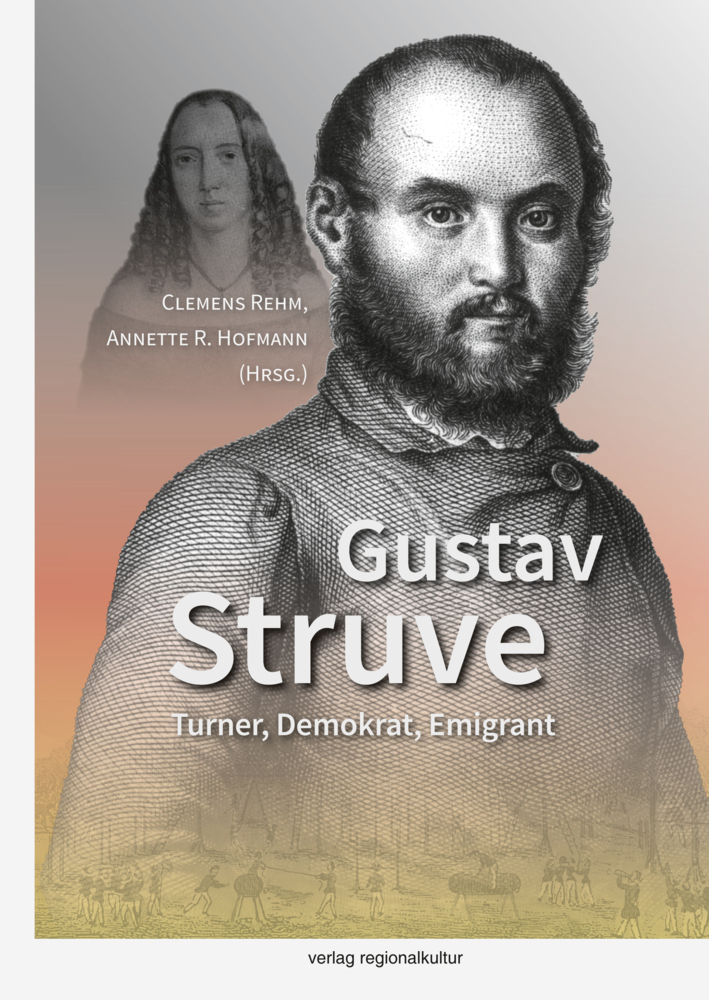 Cover: 9783955052393 | Gustav Struve | Turner, Demokrat, Emigrant | Clemens Rehm (u. a.)