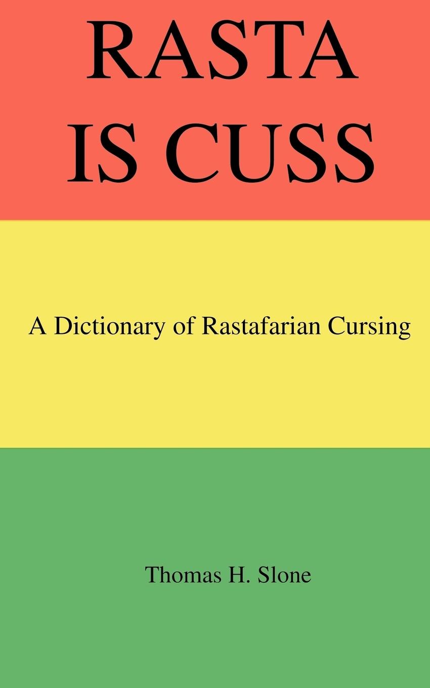 Cover: 9780971412743 | Rasta Is Cuss | A Dictionary of Rastafarian Cursing | Thomas H. Slone