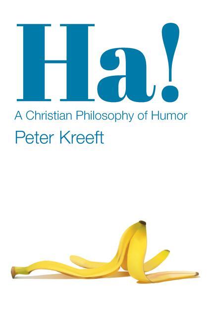 Cover: 9781587313189 | Ha! - A Christian Philosophy of Humor | Peter Kreeft | Taschenbuch