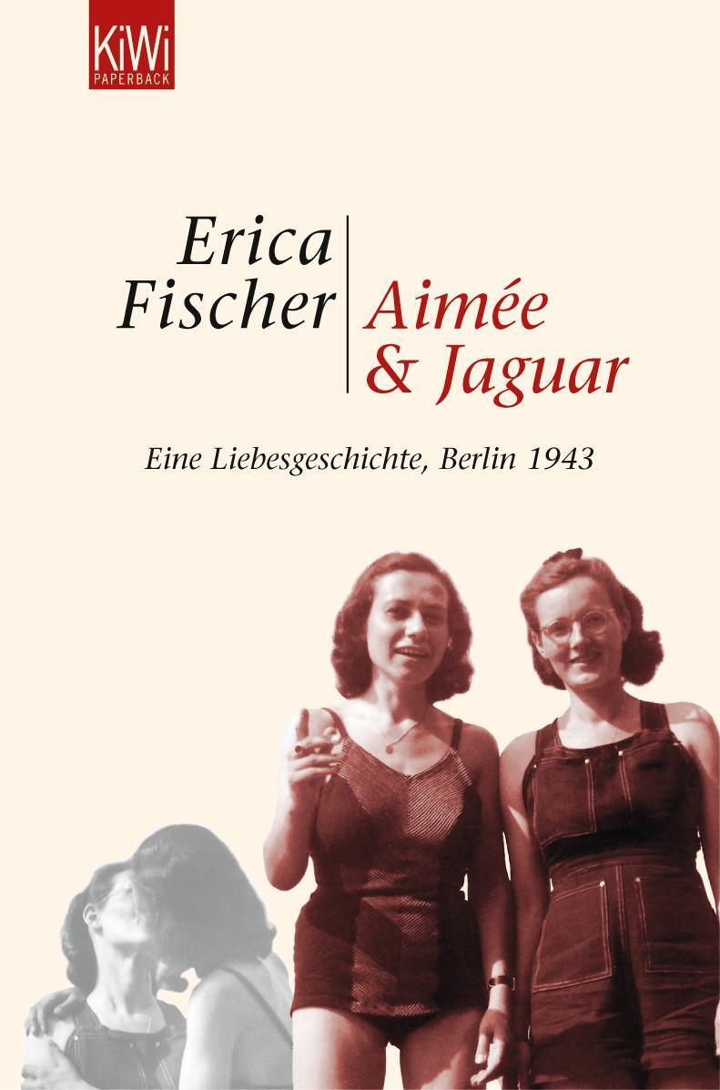 Cover: 9783462034998 | Aimée & Jaguar | Eine Liebesgeschichte, Berlin 1943 | Erica Fischer