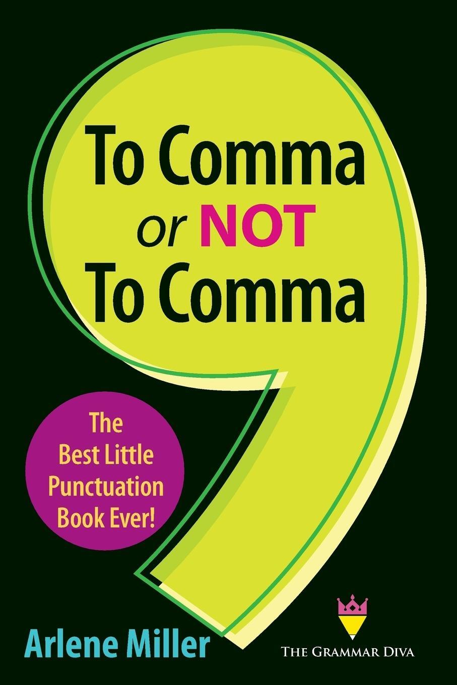 Cover: 9780998416564 | To Comma or Not to Comma | The Best Little Punctuation Book Ever!