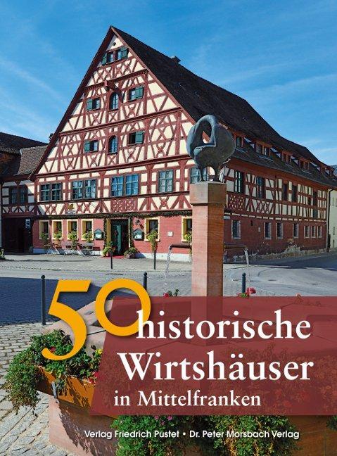 Cover: 9783791727936 | 50 historische Wirtshäuser in Mittelfranken | Gürtler (u. a.) | Buch