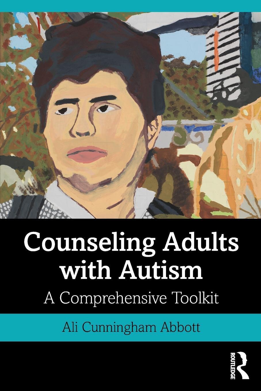 Cover: 9781138584396 | Counseling Adults with Autism | A Comprehensive Toolkit | Abbott