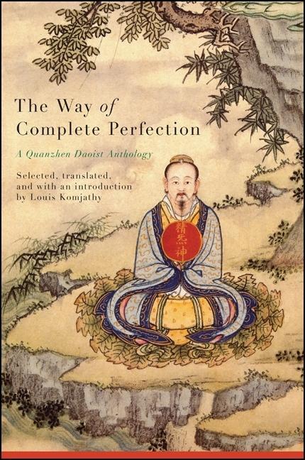 Cover: 9781438446523 | The Way of Complete Perfection: A Quanzhen Daoist Anthology | Komjathy