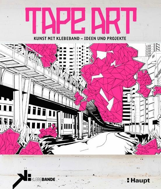 Cover: 9783258601311 | Tape Art | Kunst mit Klebeband - Ideen und Projekte | Buch | Deutsch