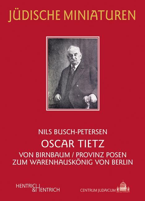 Cover: 9783942271981 | Oscar Tietz | Von Birnbaum/Provinz Posen zum Warenhauskönig von Berlin