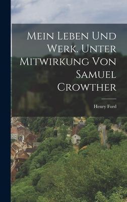 Cover: 9781015976597 | Mein Leben und Werk. Unter Mitwirkung von Samuel Crowther | Henry Ford