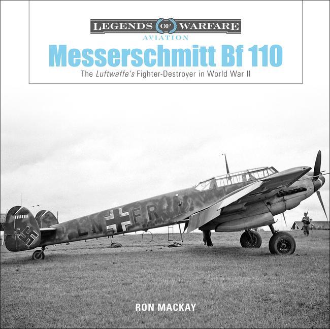 Cover: 9780764356728 | Messerschmitt Bf 110 | Ron Mackay | Buch | Gebunden | Englisch | 2019